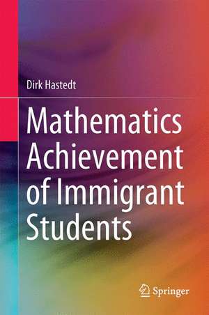 Mathematics Achievement of Immigrant Students de Dirk Hastedt