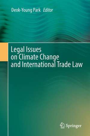 Legal Issues on Climate Change and International Trade Law de Deok-Young Park