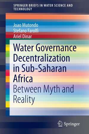 Water Governance Decentralization in Sub-Saharan Africa: Between Myth and Reality de Joao Mutondo