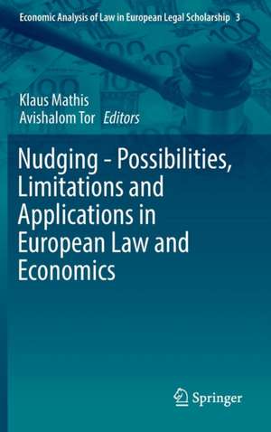 Nudging - Possibilities, Limitations and Applications in European Law and Economics de Klaus Mathis