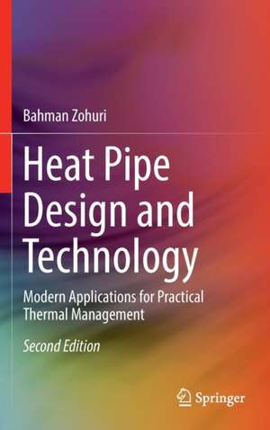 Heat Pipe Design and Technology: Modern Applications for Practical Thermal Management de Bahman Zohuri