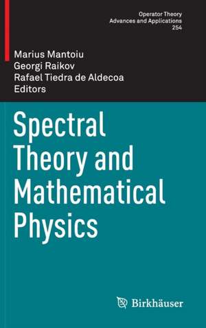 Spectral Theory and Mathematical Physics de Marius Mantoiu