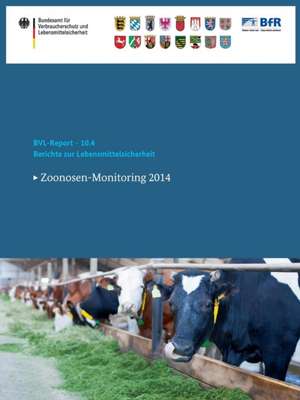 Berichte zur Lebensmittelsicherheit 2014: Zoonosen-Monitoring 2014 de Bundesamt für Verbraucherschutz und Lebe