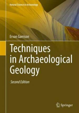 Techniques in Archaeological Geology de Ervan Garrison