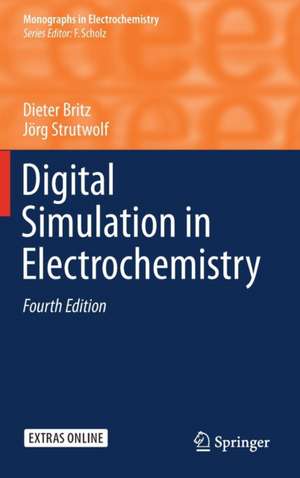 Digital Simulation in Electrochemistry de Dieter Britz