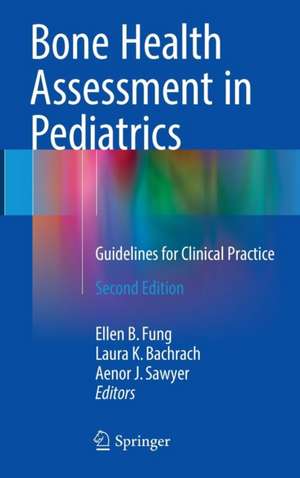 Bone Health Assessment in Pediatrics: Guidelines for Clinical Practice de Ellen B. Fung