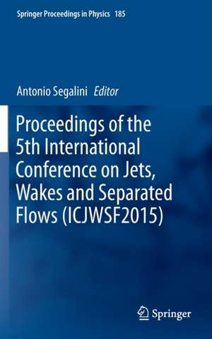 Proceedings of the 5th International Conference on Jets, Wakes and Separated Flows (ICJWSF2015) de Antonio Segalini