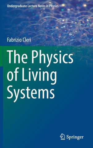 The Physics of Living Systems de Fabrizio Cleri