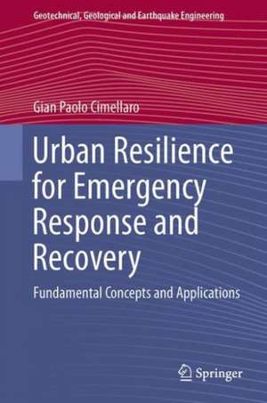 Urban Resilience for Emergency Response and Recovery: Fundamental Concepts and Applications de Gian Paolo Cimellaro