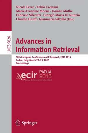 Advances in Information Retrieval: 38th European Conference on IR Research, ECIR 2016, Padua, Italy, March 20-23, 2016. Proceedings de Nicola Ferro