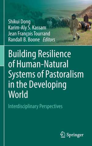 Building Resilience of Human-Natural Systems of Pastoralism in the Developing World: Interdisciplinary Perspectives de Shikui Dong