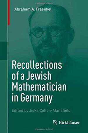 Recollections of a Jewish Mathematician in Germany de Abraham A. Fraenkel