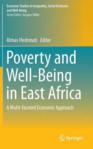 Poverty and Well-Being in East Africa: A Multi-faceted Economic Approach de Almas Heshmati