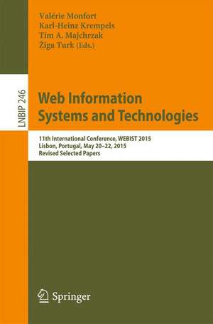 Web Information Systems and Technologies: 11th International Conference, WEBIST 2015, Lisbon, Portugal, May 20-22, 2015, Revised Selected Papers de Valérie Monfort