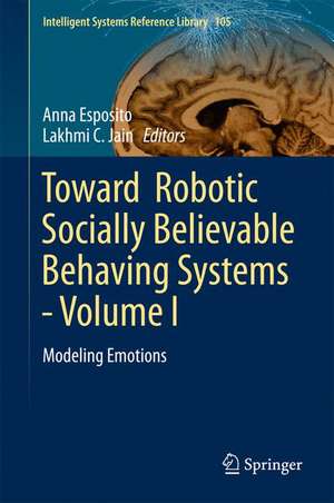 Toward Robotic Socially Believable Behaving Systems - Volume I: Modeling Emotions de Anna Esposito