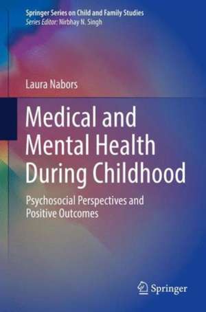 Medical and Mental Health During Childhood: Psychosocial Perspectives and Positive Outcomes de Laura Nabors