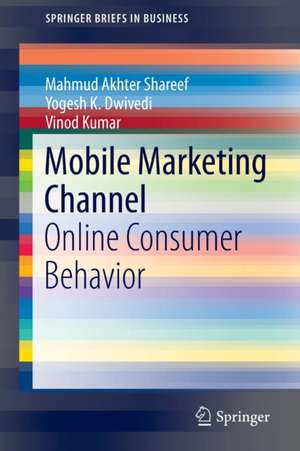 Mobile Marketing Channel: Online Consumer Behavior de Mahmud Akhter Shareef