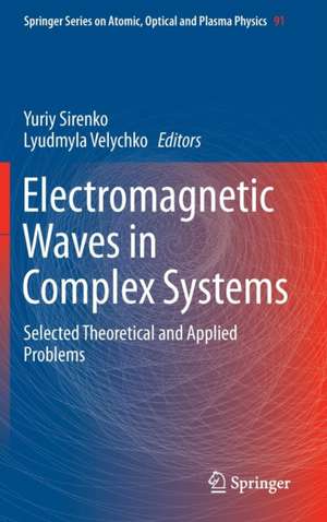 Electromagnetic Waves in Complex Systems: Selected Theoretical and Applied Problems de Yuriy Sirenko