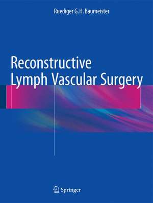 Reconstructive Lymph Vascular Surgery de Ruediger G.H. Baumeister