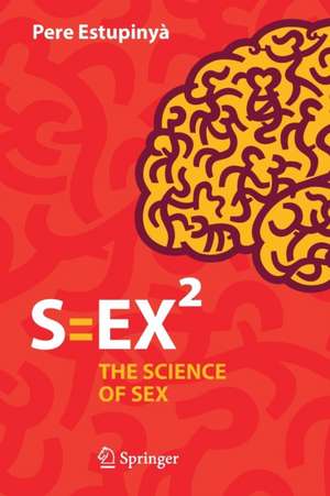 S=EX²: The Science of Sex de Pere Estupinyà