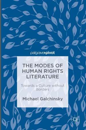 The Modes of Human Rights Literature: Towards a Culture without Borders de Michael Galchinsky