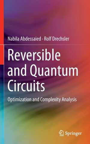 Reversible and Quantum Circuits: Optimization and Complexity Analysis de Nabila Abdessaied