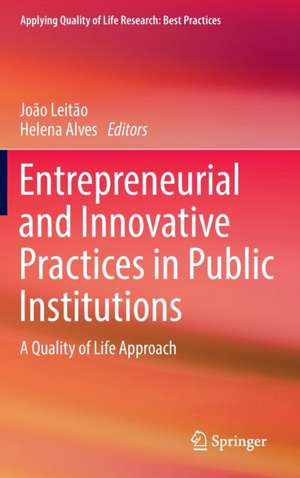 Entrepreneurial and Innovative Practices in Public Institutions: A Quality of Life Approach de João Leitão