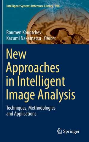 New Approaches in Intelligent Image Analysis: Techniques, Methodologies and Applications de Roumen Kountchev