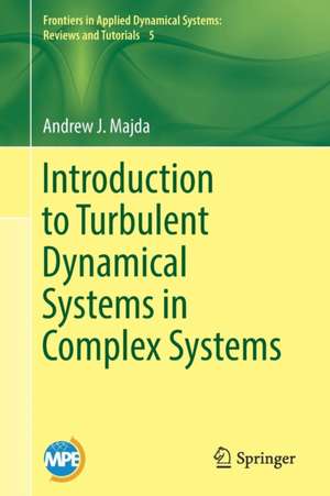 Introduction to Turbulent Dynamical Systems in Complex Systems de Andrew J. Majda