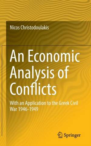 An Economic Analysis of Conflicts: With an Application to the Greek Civil War 1946-1949 de Nicos Christodoulakis