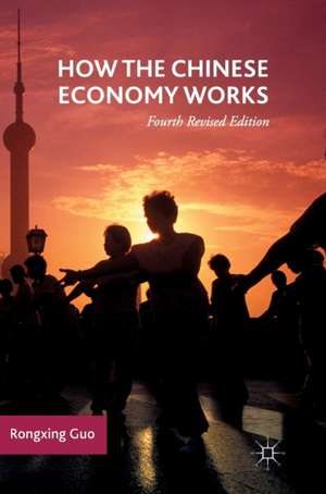 How the Chinese Economy Works de Rongxing Guo