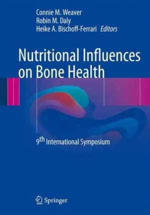 Nutritional Influences on Bone Health: 9th International Symposium de Connie M. Weaver