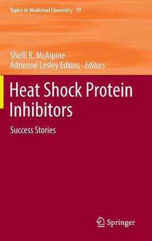 Heat Shock Protein Inhibitors: Success Stories de Shelli R. McAlpine