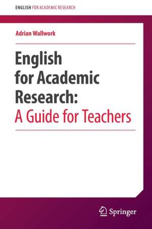 English for Academic Research: A Guide for Teachers de Adrian Wallwork