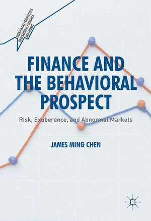 Finance and the Behavioral Prospect: Risk, Exuberance, and Abnormal Markets de James Ming Chen