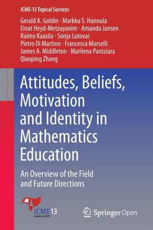 Attitudes, Beliefs, Motivation and Identity in Mathematics Education: An Overview of the Field and Future Directions de Markku S. Hannula