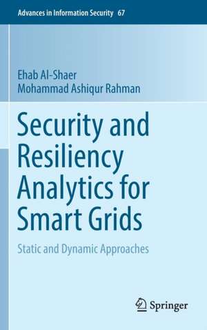 Security and Resiliency Analytics for Smart Grids: Static and Dynamic Approaches de Ehab Al-Shaer