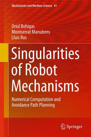 Singularities of Robot Mechanisms: Numerical Computation and Avoidance Path Planning de Oriol Bohigas