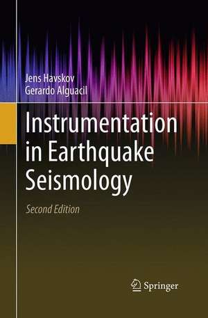 Instrumentation in Earthquake Seismology de Jens Havskov