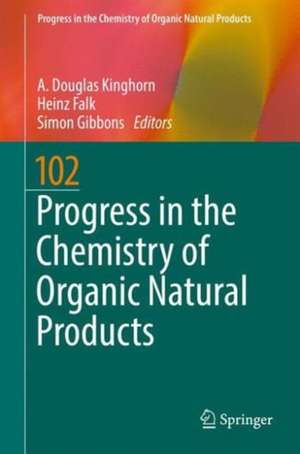 Progress in the Chemistry of Organic Natural Products 102 de A. Douglas Kinghorn