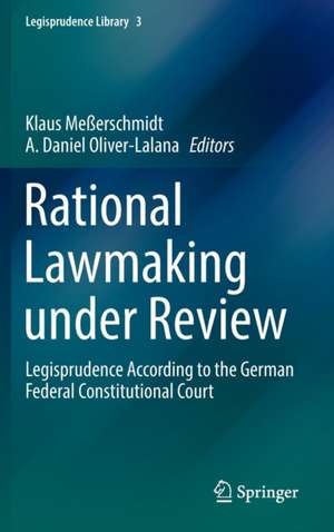 Rational Lawmaking under Review: Legisprudence According to the German Federal Constitutional Court de Klaus Meßerschmidt