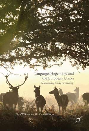 Language, Hegemony and the European Union: Re-examining ‘Unity in Diversity’ de Glyn Williams