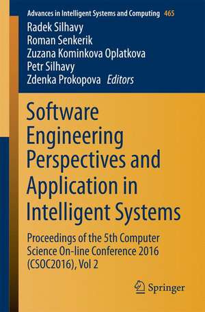 Software Engineering Perspectives and Application in Intelligent Systems: Proceedings of the 5th Computer Science On-line Conference 2016 (CSOC2016), Vol 2 de Radek Silhavy