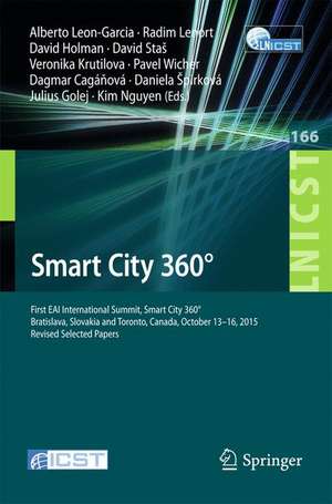 Smart City 360°: First EAI International Summit, Smart City 360°, Bratislava, Slovakia and Toronto, Canada, October 13-16, 2015. Revised Selected Papers de Alberto Leon-Garcia