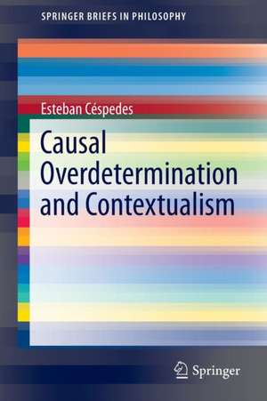 Causal Overdetermination and Contextualism de Esteban Céspedes