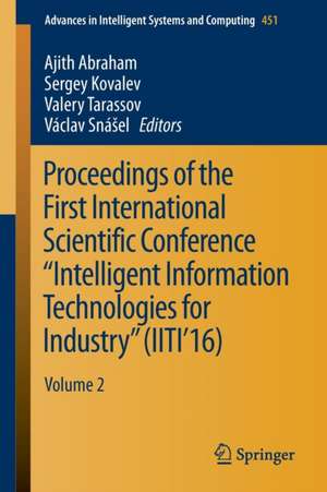 Proceedings of the First International Scientific Conference “Intelligent Information Technologies for Industry” (IITI’16): Volume 2 de Ajith Abraham