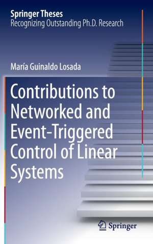 Contributions to Networked and Event-Triggered Control of Linear Systems de María Guinaldo Losada