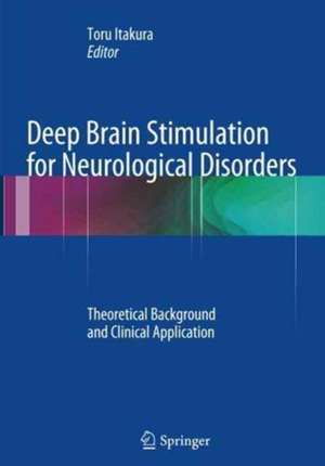 Deep Brain Stimulation for Neurological Disorders: Theoretical Background and Clinical Application de Toru Itakura