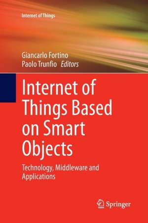 Internet of Things Based on Smart Objects: Technology, Middleware and Applications de Giancarlo Fortino