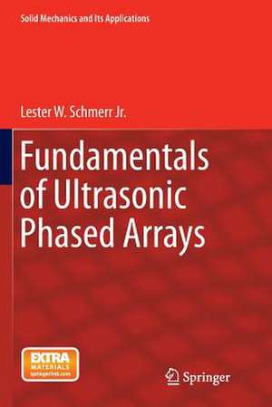 Fundamentals of Ultrasonic Phased Arrays de Lester W. Schmerr Jr.